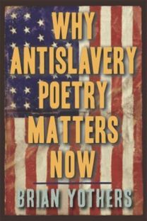 Why Antislavery Poetry Matters Now Why Antislavery Poetry Matters Now