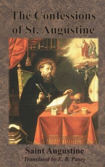 Confessions of St. Augustine Confessions of St. Augustine