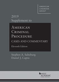 American Criminal Procedure, Cases and Commentary, 2019 Supplement American Criminal Procedure, Cases and Commentary, 2019 Supplement