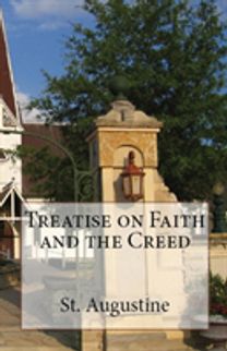 Treatise on Faith and the Creed Treatise on Faith and the Creed