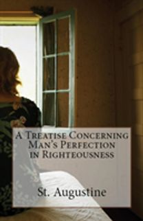 Treatise Concerning Man's Perfection in Righteousness Treatise Concerning Man's Perfection in Righteousness