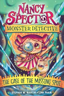 Nancy Spector, Monster Detective 1: The Case of the Missing Spot Nancy Spector, Monster Detective 1: The Case of the Missing Spot