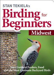 Stan Tekiela’s Birding for Beginners: Midwest