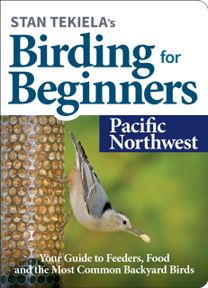 Stan Tekiela’s Birding for Beginners: Pacific Northwest
