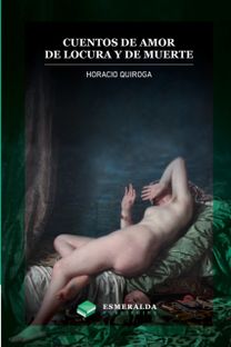 Cuentos De Amor De Locura Y De Muerte