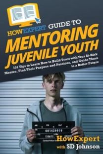 Howexpert Guide to Mentoring Juvenile Youth