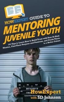 Howexpert Guide to Mentoring Juvenile Youth