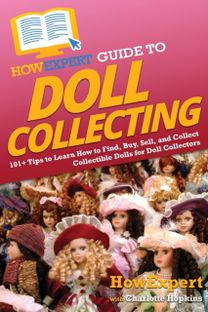 Howexpert Guide to Doll Collecting