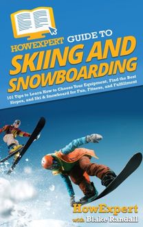 Howexpert Guide to Skiing and Snowboarding