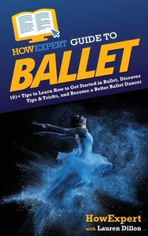Howexpert Guide to Ballet