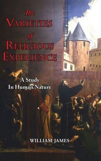 Varieties of Religious Experience - a Study in Human Nature Varieties of Religious Experience - a Study in Human Nature