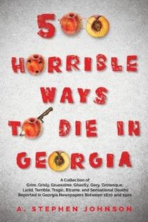 500 Horrible Ways to Die in Georgia 500 Horrible Ways to Die in Georgia