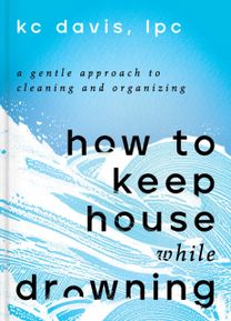 How to Keep House While Drowning