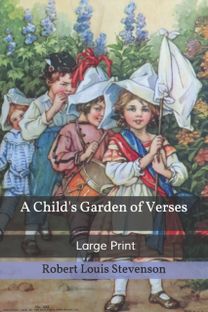 A Child's Garden of Verses A Child's Garden of Verses