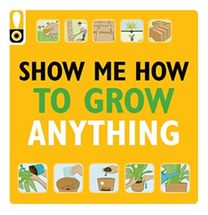 Show Me how to Grow Anything