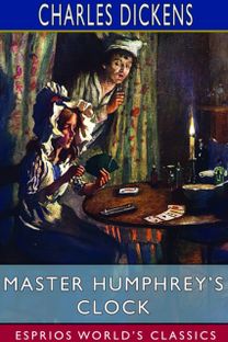 Master Humphrey's Clock (Esprios Classics) Master Humphrey's Clock (Esprios Classics)