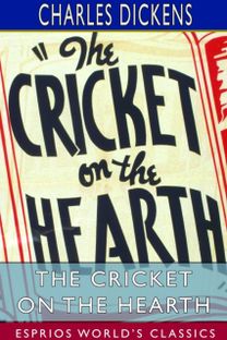 Cricket on the Hearth (Esprios Classics) Cricket on the Hearth (Esprios Classics)