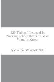 325 Things I Learned in Nursing School that You may Want to Know