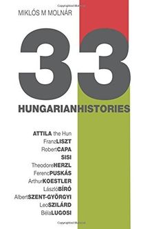 33 Hungarian Histories 33 Hungarian Histories