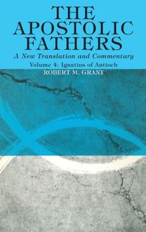Apostolic Fathers, a New Translation and Commentary, Volume Iv Apostolic Fathers, a New Translation and Commentary, Volume Iv