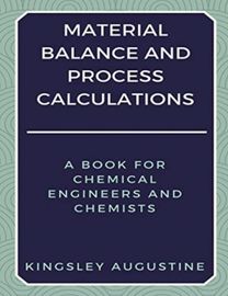 Material Balance and Process Calculations Material Balance and Process Calculations
