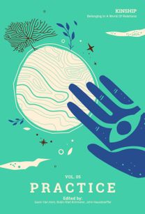 Kinship: Belonging in a World of Relations, Vol. 5 – Practice Kinship: Belonging in a World of Relations, Vol. 5 – Practice