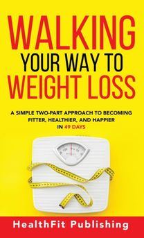 Walking Your Way to Weight Loss Walking Your Way to Weight Loss