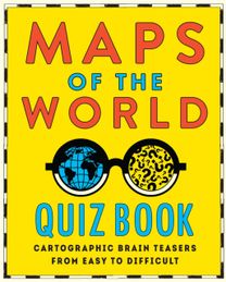 Maps of the World Quiz Book Maps of the World Quiz Book