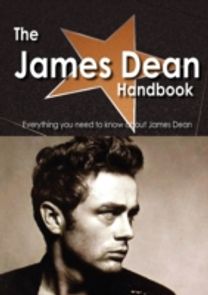 The James Dean Handbook - Everything You Need to Know About James Dean