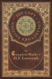 The Complete Works of H. P. Lovecraft (100 Copy Collector's Edition) The Complete Works of H. P. Lovecraft (100 Copy Collector's Edition)