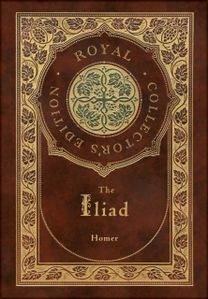 Iliad (Royal Collector's Edition) (Case Laminate Hardcover with Jacket)