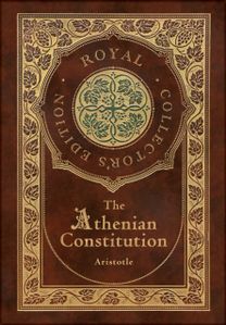 Athenian Constitution (Royal Collector's Edition) (Case Laminate Hardcover with Jacket)