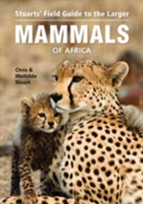 Stuarts’ Field Guide to Larger Mammals of Africa