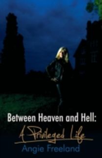 Between Heaven & Hell, a Privileged Life Between Heaven & Hell, a Privileged Life