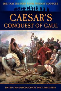 Caesar's Conquest of Gaul Caesar's Conquest of Gaul