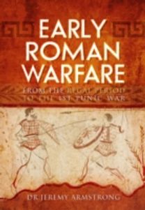Early Roman Warfare: from the Regal Period to the First Punic War