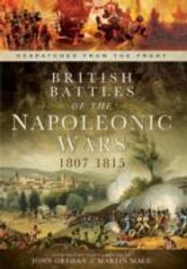 British Battles of the Napoleonic Wars 1807-1815 British Battles of the Napoleonic Wars 1807-1815