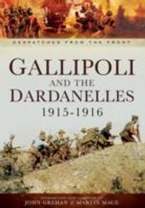Gallipoli and the Dardanelles 1915-1916 Gallipoli and the Dardanelles 1915-1916