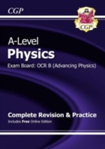 A-Level Physics: Ocr B Year 1 & 2 Complete Revision & Practice with Online Edition A-Level Physics: Ocr B Year 1 & 2 Complete Revision & Practice with Online Edition