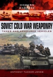 Soviet Cold War Weaponry: Tanks and Armoured Vehicles