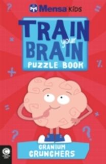 Mensa Train Your Brain: Cranium Crunchers