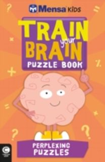 Mensa Train Your Brain: Perplexing Puzzles