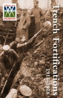 Trench Fortifications 1914-1918. a Reference Manual Trench Fortifications 1914-1918. a Reference Manual