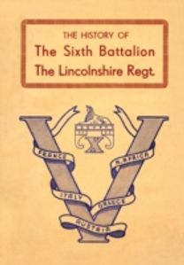 History of the Sixth Battalion the Lincolnshire Regiment 1940-45 History of the Sixth Battalion the Lincolnshire Regiment 1940-45