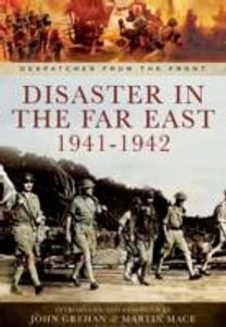 Disaster in the Far East 1941-1942 Disaster in the Far East 1941-1942