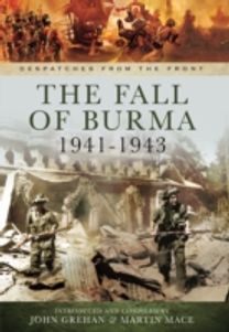 The Fall of Burma 1941-1943 The Fall of Burma 1941-1943