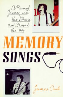 Memory Songs: a Personal Journey Into the Music that Shaped the 90S