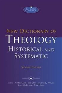 New Dictionary of Theology: Historical and Systematic New Dictionary of Theology: Historical and Systematic