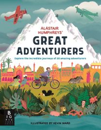 Alastair Humphreys' Great Adventurers