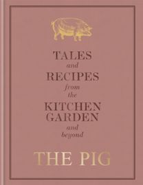 The Pig: Tales and Recipes from the Kitchen Garden and Beyond